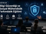 Bilgi Güvenliği ve Sosyal Mühendislik Farkındalık Eğitimi